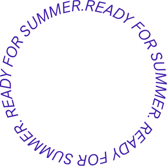 READY FOR SUMMER.